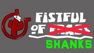 Fistful of Frags - Welcome to Fistful of Shanks