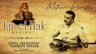 Metin Karataş - Dünya Cefasında Vazgeçti Gönlüm - (En-el Hak Hakikati / Official Video)