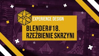 experience design - Blender #18. rzeźbienie skrzyni