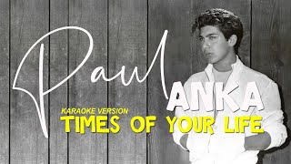 TIMES OF YOUR LIFE - PAUL ANKA (Karaoke Version)