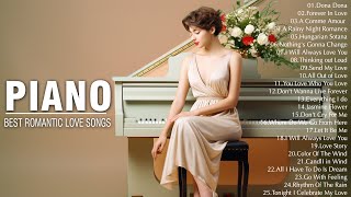 Beautiful Piano Melodies - Greatest Love Songs Ever - Relaxing Romantic Piano Instrumental Music