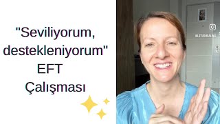 "Seviliyorum, destekleniyorum" EFT Çalışması