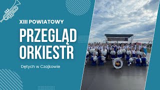 XIII Powiatowy Przegląd Orkiestr Dętych w Czajkowie