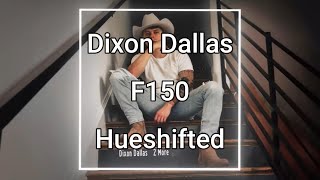 Dixon Dallas - F150 [Hueshifted]