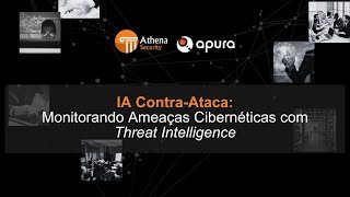 IA Contra-Ataca: Monitorando Ameaças Cibernéticas com Threat Intelligence