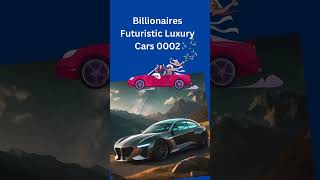 Billionaires Futuristic Luxury Cars 0002  #shots #billionairemotivation #luxurycar