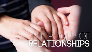 The Power of Relationships - 9/24/23