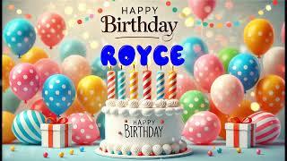 Happy Birthday ROYCE   Happy Birthday Song   Birthday Wishes   Birthday Party