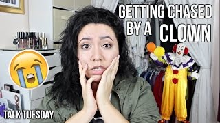 Being Chased By A Clown | Talk Tuesday