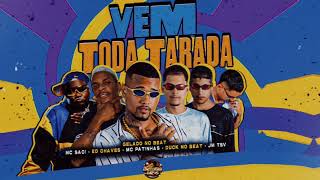 VEM TODA TARADA - GELADO NO BEAT,MC SACI,MC PATINHAS,EO CHAVES,JM TSV  PROD DUCK NO BEAT