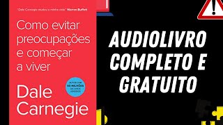 [AUDIOLIVRO COMPLETO] "Como evitar Preocupações" - Dale Carnegie