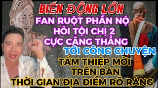 BIẾN ĐỘNG LỚN-HÀNG LOẠT FAN RUỘT HỎI TỘI CHỊ 2 CỰC CĂNG THẲNG-TẤM THIỆP MỜI TRÊN BÀN ….NHẬN QUẢ ĐẮNG