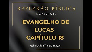 Lucas 18 – O Poder da Persistência, da Humildade e da Renúncia