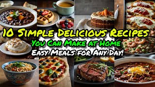 10 Simple & Delicious Recipes You Can Make at Home – Easy Meals for Any Day! #DinnerIdeas #Cooking