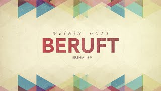 Wen(n) Gott beruft