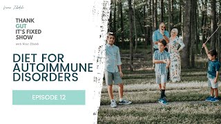 Diet for Autoimmune Disorders-Episode 12 of Thank Gut It's Fixed Show