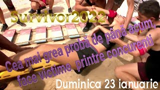 Clipe grele la Survivor2022 /Cea mai grea probă 23 ianuarie face victime printre concurenți