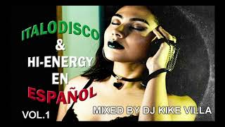 ITALO DISCO & HI ENERGY EN ESPAÑOL 1 MIXED BY DJ KIKE VILLA