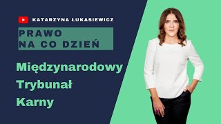 Międzynarodowy Trybunał Karny - czym jest i czym się zajmuje?