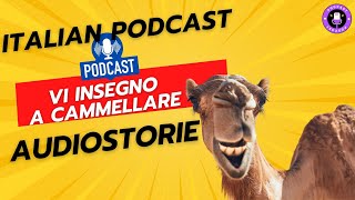 ITALIAN PODCAST - PODCAST DI ITALIANO - Oggi vi insegno a "cammellare".🎙🎧