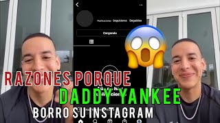 Razones porque Daddy Yankee Borro su Instagram