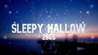 Sleepy Hallow - 2055 | 1 HOUR