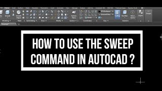 HOW TO USE THE SWEEP COMMAND IN AUTOCAD?