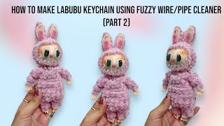 DIY Labubu Keychain Part 2 #pipecleanercrafts #fuzzywire #tutorial #labubu #labubututorial #fyp