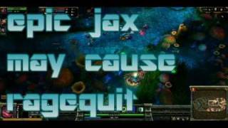 LOL - my jax skills cause ragequits