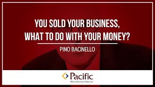 You Sold Your Business, What to Do with Your Money?