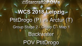 SC2 LotV - WCS 2018 Leipzig - PtitDrogo vs Arctur - Ro64 Group C - Map 1 - Backwater - PtitDrogo