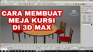 tutorial membuat kursi dan meja di d3 max "how to make chair and table in 3d max"