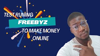 Test Runing Freebyz for Making Money Online