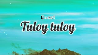 Tuloy tuloy Lyrics - Quest