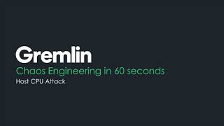 Chaos Engineering in 60 Seconds  - Gremlin Host CPU Attack