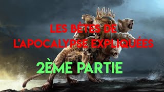 les bêtes de l'apocalypse expliquées:deuxième partie