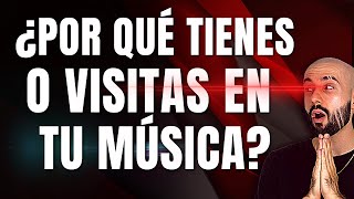 🎤¿Por qué TIENES 0 VISITAS en TU MÚSICA? la SOLUCIÓN✅