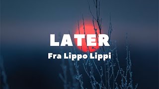 Later - Song by - Fra Lippo Lippi (lyrics & video)