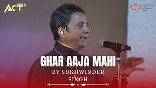 Ghar Aaja Mahi | Sukhwinder Singh | Live performance | ACT 2023 | Ajivasan Music Academy