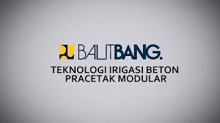 Teknologi Balitbang Irigasi Beton Pracetak Modular