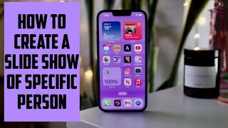 How to create memory slide show of a specific person