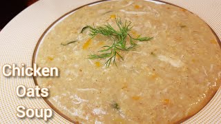 Chicken Oats Soup | Easy and Healthy Soup | Soup without Sauce | How to make Healthy Soup.