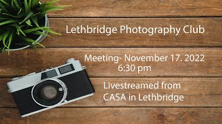 Lethbridge Photography Club - November 2022 Meeting