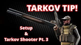 Tarkov Tip:   Setup & Tarkov Shooter Pt 3