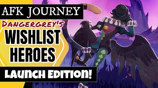 AFK Journey: DangerGrey's Wishlist Guide • LAUNCH EDITION! [ F2P | Analytica | AFKwDG ]