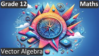 Grade 12 | Maths | Vector Algebra | Free Tutorial | CBSE | ICSE | State Board