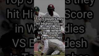 Highest Score hitted by players in West Indies VS Bangladesh in Test Matches #wivsban #highestscore