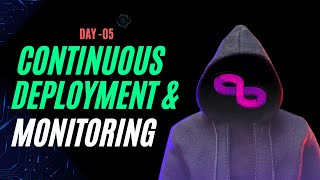 Day - 05 Continuous Deployment & Continuous Monitoring | DevOps Master class