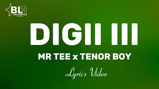 Mr Tee ft Tenor Boy - Digii III (Lyrics Video)