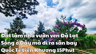 Đất nhà vườn ven Đà Lạt | Chú bán gấp trước tháng 7 âm lịch nên để lại giá tốt với 1000m2